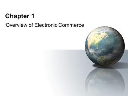 Chapter 1 Overview of Electronic Commerce. EC 2006Prentice Hall 2 Learning Objectives 1.Define electronic commerce (EC) and describe its various categories.