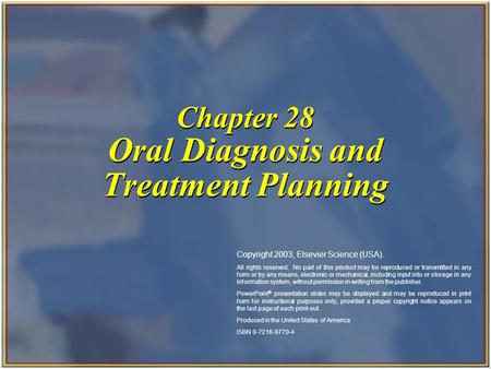 Copyright 2003, Elsevier Science (USA). All rights reserved. Chapter 28 Oral Diagnosis and Treatment Planning Copyright 2003, Elsevier Science (USA). All.