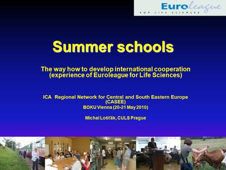 Summer schools The way how to develop international cooperation (experience of Euroleague for Life Sciences) ICA Regional Network for Central and South.