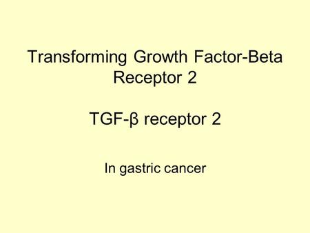 Transforming Growth Factor-Beta Receptor 2 TGF-β receptor 2