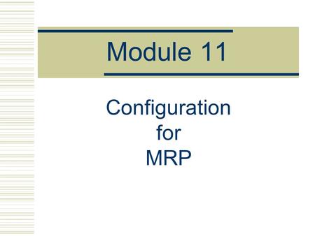 Module 11 Configuration for MRP. Semi-finished Materials  Dough is a semi-finished material: ## NRG–A (case) ## Dough NRG–A (lb) ## Oats (lb) ## Wheat.