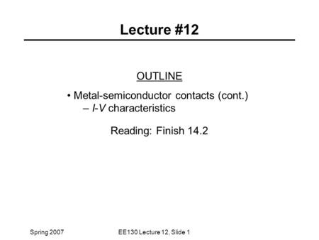 Lecture #12 OUTLINE Metal-semiconductor contacts (cont.)
