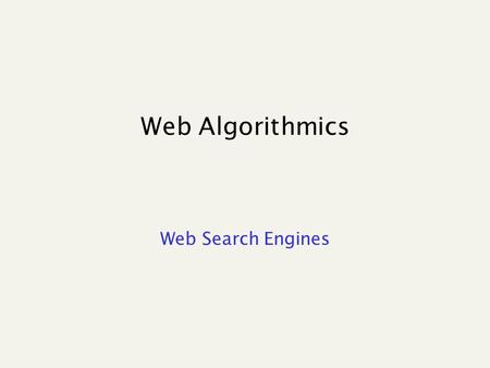 Web Algorithmics Web Search Engines. Retrieve docs that are “relevant” for the user query Doc : file word or pdf, web page, email, blog, e-book,... Query.