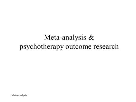 Meta-analysis & psychotherapy outcome research