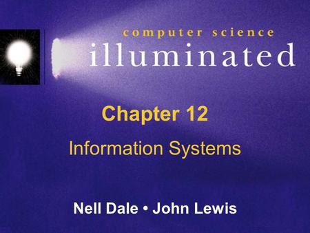 Chapter 12 Information Systems Nell Dale John Lewis.