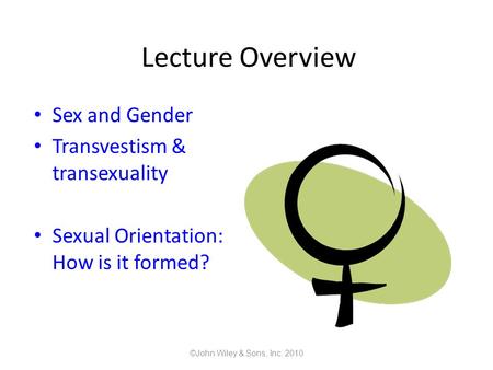 Lecture Overview Sex and Gender Transvestism & transexuality
