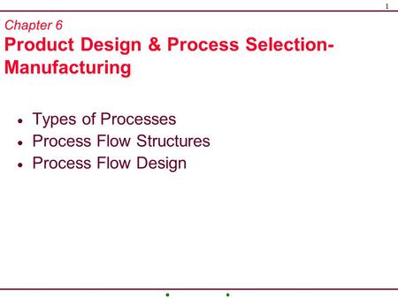 Chapter 6 Product Design & Process Selection-Manufacturing