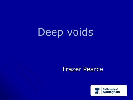 Deep voids Frazer Pearce. Deepvoid catalogue 3000 >10Mpc diameter voids within the Millennium simulation 3000 >10Mpc diameter voids within the Millennium.