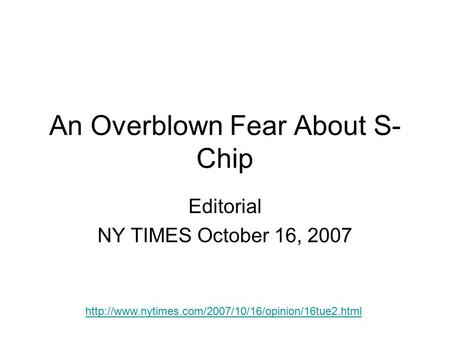 An Overblown Fear About S- Chip Editorial NY TIMES October 16, 2007