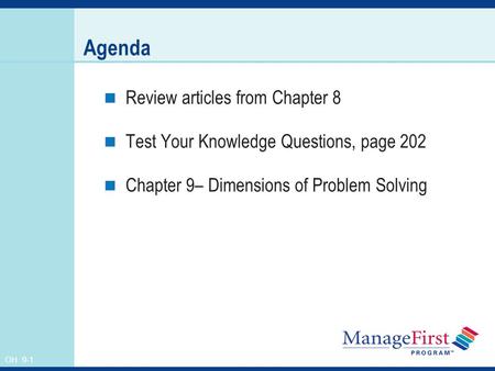 OH 9-1 Agenda Review articles from Chapter 8 Test Your Knowledge Questions, page 202 Chapter 9– Dimensions of Problem Solving.