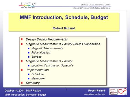 Robert Ruland MMF Introduction, Schedule, Budget October 14, 2004 MMF Review 1 MMF Introduction, Schedule, Budget Robert Ruland.
