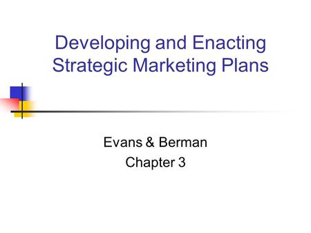 Developing and Enacting Strategic Marketing Plans