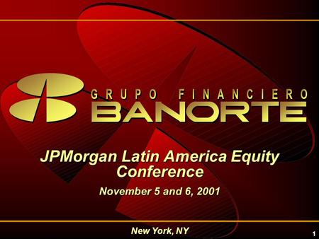 1 New York, NY JPMorgan Latin America Equity Conference November 5 and 6, 2001.