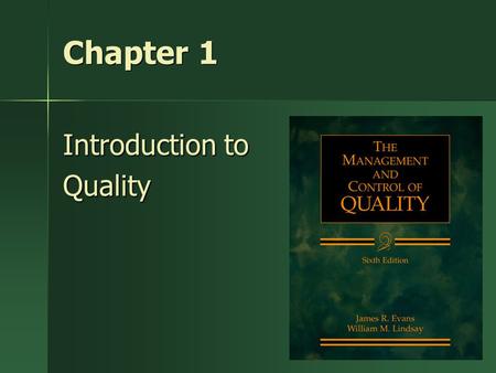 1 Chapter 1 Introduction to Quality. 2 Modern Importance of Quality “The first job we have is to turn out quality merchandise that consumers will buy.
