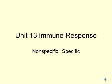 Unit 13 Immune Response Nonspecific Specific 1. Nonspecific defense mechanisms Sneeze, nose hair, saliva.