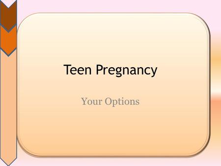 Teen Pregnancy Your Options. How Pregnancy Happens Review – Ejaculate gets in her vagina or on her vulva – Unprotected vaginal intercourse – Can take.
