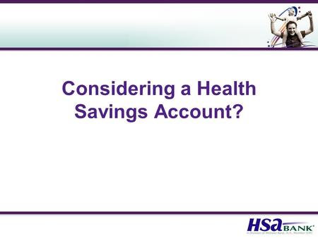 Considering a Health Savings Account?. Basic HSA Plan Concept.