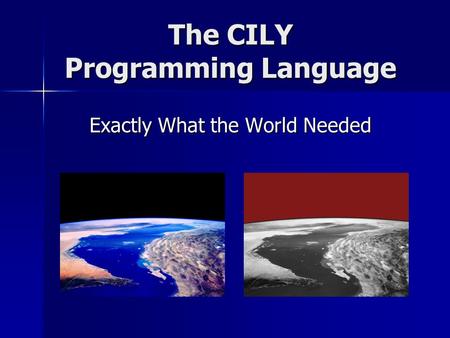The CILY Programming Language Exactly What the World Needed.