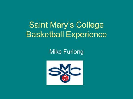 Saint Mary’s College Basketball Experience Mike Furlong.