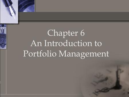 Chapter 6 An Introduction to Portfolio Management.