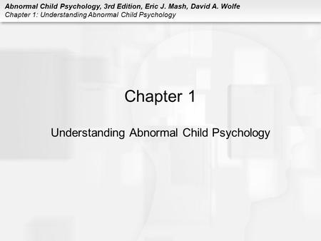Chapter 1 Understanding Abnormal Child Psychology
