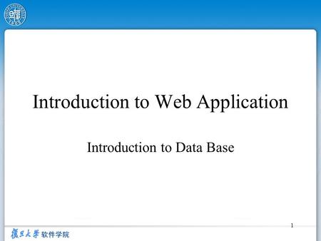 1 Introduction to Web Application Introduction to Data Base.