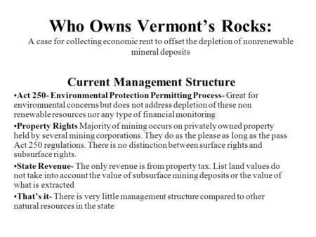 Who Owns Vermont’s Rocks: A case for collecting economic rent to offset the depletion of nonrenewable mineral deposits Current Management Structure Act.