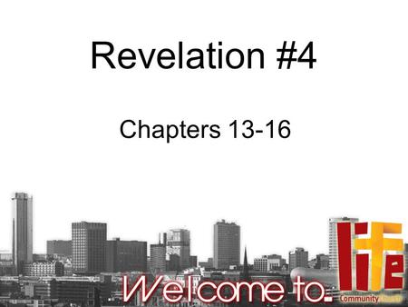 Revelation #4 Chapters 13-16. Chapters 1-3 Revelation of Jesus Revelation of us and the church Jesus speaks to the churches Learn lessons from the churches.