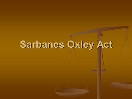 Sarbanes Oxley Act. WHY? Public Company Accounting Reform and Investor Protection Act of 2002 Public Company Accounting Reform and Investor Protection.