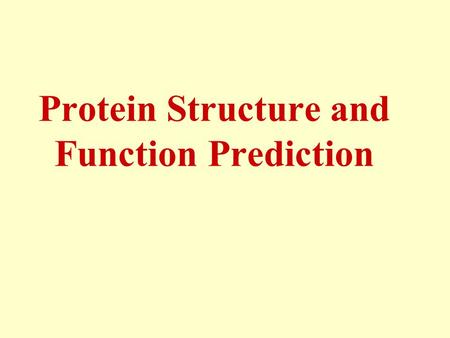 Protein Structure and Function Prediction. Predicting 3D Structure –Comparative modeling (homology) –Fold recognition (threading) Outstanding difficult.