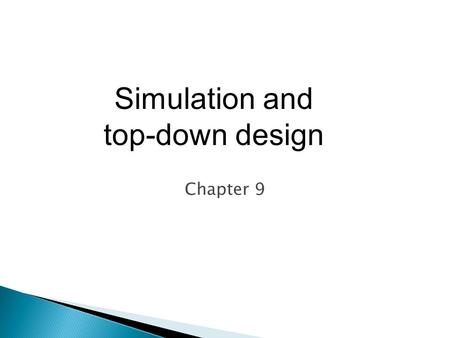 Chapter 9 Simulation and top-down design.  Simply put, simulation means using computing processes to simulate real-world situations to obtain information.