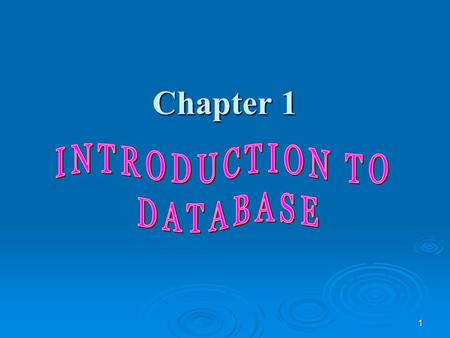 Chapter 1 INTRODUCTION TO DATABASE.