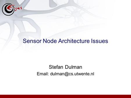 Sensor Node Architecture Issues Stefan Dulman