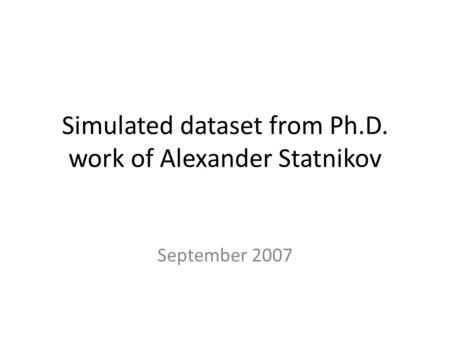 Simulated dataset from Ph.D. work of Alexander Statnikov September 2007.
