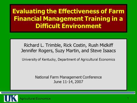 Agricultural Economics 1 Evaluating the Effectiveness of Farm Financial Management Training in a Difficult Environment Richard L. Trimble, Rick Costin,