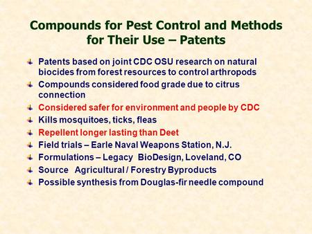 Compounds for Pest Control and Methods for Their Use – Patents Patents based on joint CDC OSU research on natural biocides from forest resources to control.
