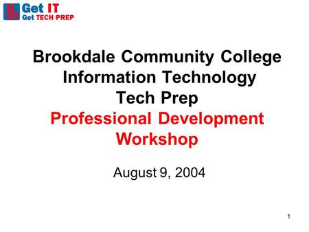 1 Brookdale Community College Information Technology Tech Prep Professional Development Workshop August 9, 2004.