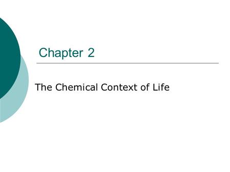 Chapter 2 The Chemical Context of Life. Basic Terms  Element = cannot be broken down to other substances Examples: Na, O, C, Cl  Compound = combination.