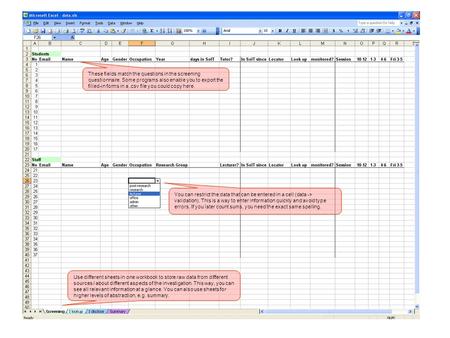 Use different sheets in one workbook to store raw data from different sources / about different aspects of the investigation. This way, you can see all.