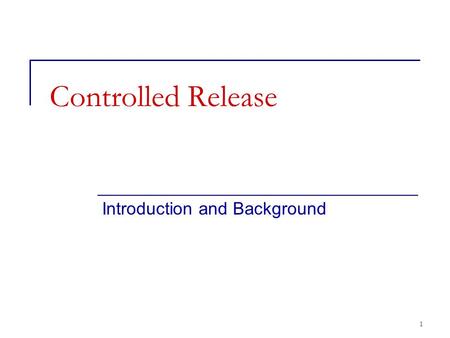 1 Controlled Release Introduction and Background.