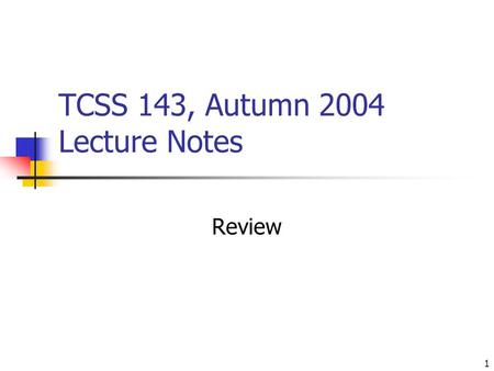 1 TCSS 143, Autumn 2004 Lecture Notes Review. 2 Computer programming computers manipulate data data is often categorized into types numbers (integers,