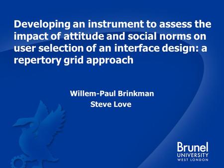 Developing an instrument to assess the impact of attitude and social norms on user selection of an interface design: a repertory grid approach Willem-Paul.