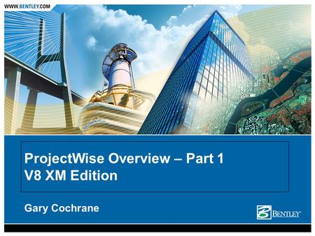 ProjectWise Overview – Part 1 V8 XM Edition
