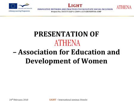 24 th February, 2010 LIGHT – International seminar, Utrecht PRESENTATION OF – Association for Education and Development of Women.