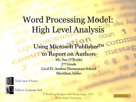 © Building Bridges with Technology, 2001 Boise State University Word Processing Model: High Level Analysis Using Microsoft Publisher™ to Report on Authors.