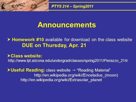 PTYS 214 – Spring2011  Homework #10 available for download on the class website DUE on Thursday, Apr. 21  Class website: