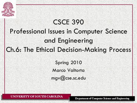 UNIVERSITY OF SOUTH CAROLINA Department of Computer Science and Engineering CSCE 390 Professional Issues in Computer Science and Engineering Ch.6: The.