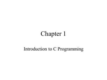 Chapter 1 Introduction to C Programming. 1.1 INTRODUCTION This book is about problem solving with the use of computers and the C programming language.
