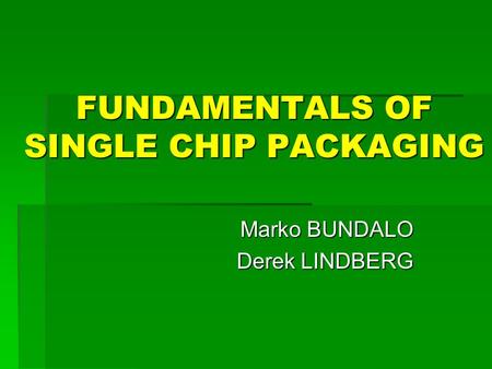 FUNDAMENTALS OF SINGLE CHIP PACKAGING