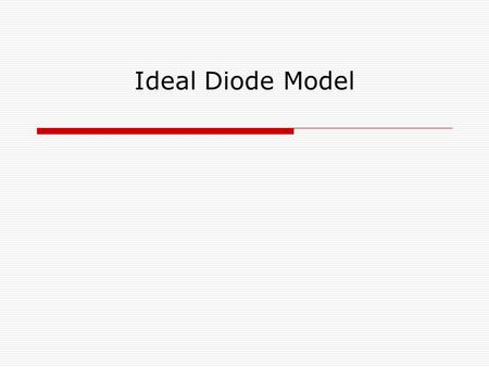 Ideal Diode Model.